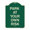Signmission Park at Your Own Risk Heavy-Gauge Aluminum Architectural Sign, 24" x 18", G-1824-23484 A-DES-G-1824-23484 - alternate 1